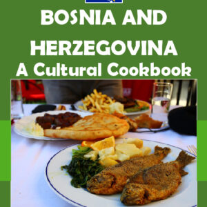 Bosnia and Herzegovina Cookbook and Food Culture