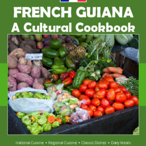 French Guiana Cookbook and Food Culture