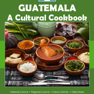 Guatemala Cookbook and Food Culture