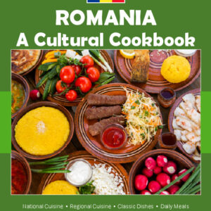 Romania Cookbook and Food Culture